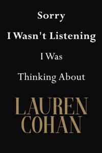 Sorry I Wasn't Listening I Was Thinking About Lauren Cohan