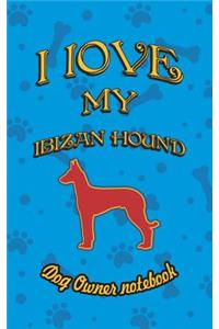 I Love My Ibizan Hound - Dog Owner Notebook