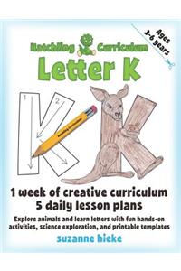 Hatchling Curriculum Letter K