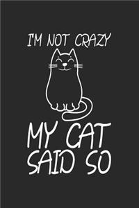 I'm Not Crazy My Cat Said So