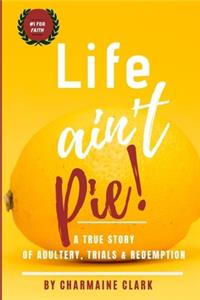 Life Ain't Pie