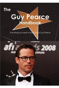 The Guy Pearce Handbook - Everything You Need to Know about Guy Pearce