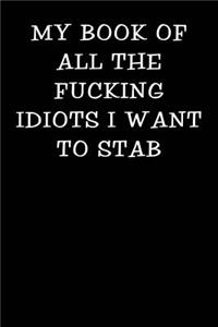 My Book of all the Fucking Idiots I Want to Stab