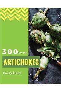 Artichokes Recipes 300: Enjoy 300 Days with Amazing Artichoke Recipes in Your Own Artichoke Cookbook! [jerusalem Artichokes Recipe, Artichoke Book, Cooking Artichokes] [boo