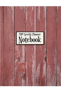 2019 Weekly Planner Notebook: Rustic Red Barn Wood Weekly Planner to Help You Get Organized and to Stay Organized