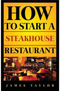 How to Start a Steakhouse Restaurant