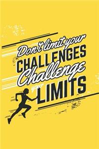 Don't Limit Your Challenges Challenge Your Limits