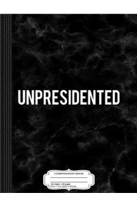 Unpresidented Composition Notebook