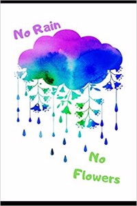 No Rain. No Flowers