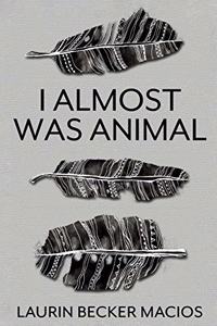 I Almost Was Animal