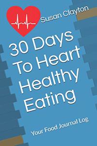 30 Days To Heart Healthy Eating