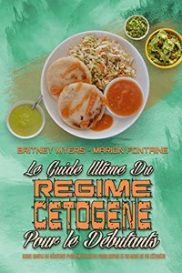 Le Guide Ultime Du Régime Cétogène Pour Les Débutants