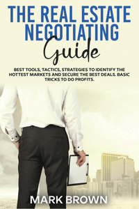 The Real Estate Negotiating Guide