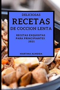 Deliciosas Recetas de Coccion Lenta 2021 (Delicious Slow Cooker Recipes 2021 Spanish Edition)