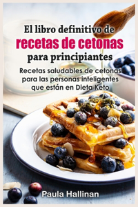 El libro definitivo de recetas de cetonas para principiantes