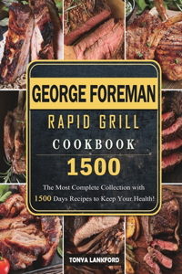 George Foreman Rapid Grill Cookbook 1500