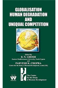 Globalisation, Human Degradation and Unequal Competition