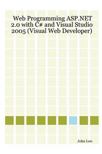 Web Programming ASP.Net 2.0 with C# and Visual Studio 2005 (Visual Web Developer)