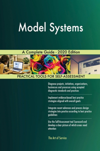 Model Systems A Complete Guide - 2020 Edition