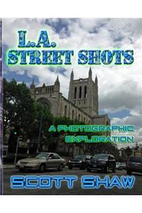 L.A. Street Shots: A Photographic Exploration