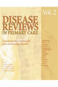 Disease Reviews in Primary Care: Concise Guides Written and Peer-Reviewed by Doctors: v. 2