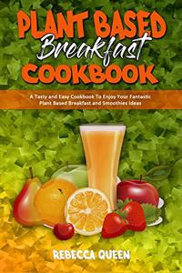Plant Based Breakfast Cookbook