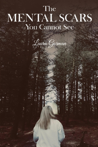 Mental Scars You Cannot See