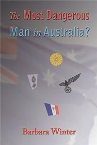The Most Dangerous Man in Australia?