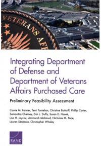 Integrating Department of Defense and Department of Veterans Affairs Purchased Care: Preliminary Feasibility Assessment: Preliminary Feasibility Assessment