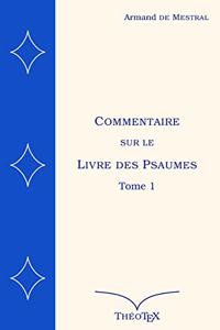 Commentaire sur le Livre des Psaumes Tome 1