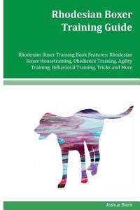 Rhodesian Boxer Training Guide Rhodesian Boxer Training Book Features