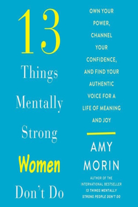 13 Things Mentally Strong Women Don't Do Lib/E