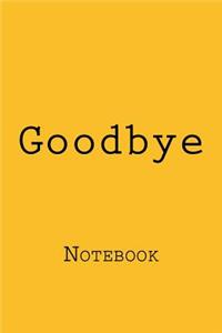 Goodbye