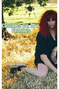 Cannabis, oh, my, Cannabis