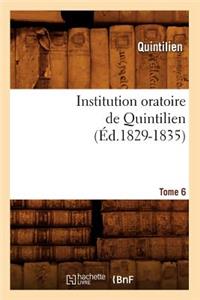 Institution Oratoire de Quintilien. Tome 6 (Éd.1829-1835)