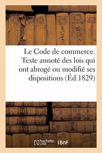 Le Code de Commerce, Accompagné Du Texte Annoté Des Lois Qui Ont Abrogé
