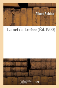 Nef de Lutèce, Pour Tous Pérégrins Et Gentils-Homes Voyageans Es Rües: Du Moult Viel Quartier Du Vieulx Paris Inclyte, Royalle Et Joyeuse Cité