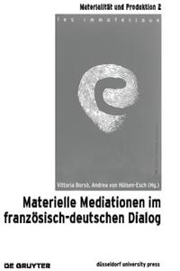 Materielle Mediationen Im Französisch-Deutschen Dialog