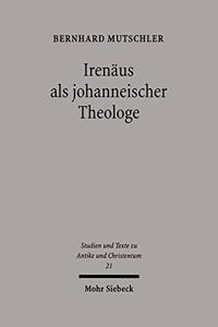 Irenaus als johanneischer Theologe
