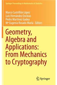 Geometry, Algebra and Applications: From Mechanics to Cryptography