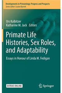 Primate Life Histories, Sex Roles, and Adaptability