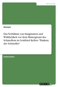 Verhältnis von Imagination und Wirklichkeit vor dem Hintergrund des Schmollens in Gottfried Kellers 