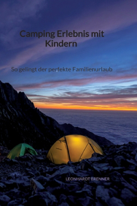 Camping Erlebnis mit Kindern - So gelingt der perfekte Familienurlaub