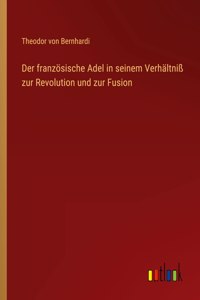 Der französische Adel in seinem Verhältniß zur Revolution und zur Fusion
