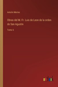 Obras del M. Fr. Luis de Leon de la orden de San Agustin