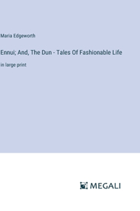 Ennui; And, The Dun - Tales Of Fashionable Life