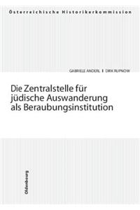 Die Zentralstelle Fur Judische Auswanderung ALS Beraubungsinstitution