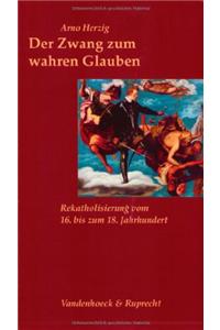 Der Zwang Zum Wahren Glauben