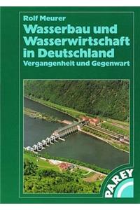Wasserbau Und Wasserwirtschaft in Deutschland: Vergangenheit Und Gegenwart