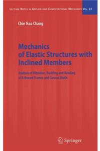 Mechanics of Elastic Structures with Inclined Members